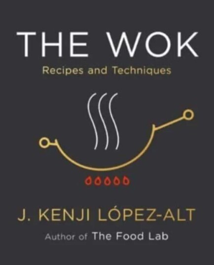 The Wok Av J. Kenji Lopez-Alt
