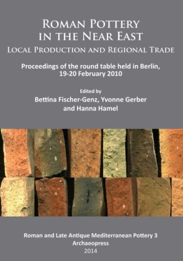Roman Pottery in the Near East: Local Production and Regional Trade Roman Pottery in the Near East: Local Production and Regional Trade