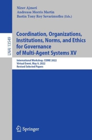 Coordination Organizations Institutions Norms and Ethics for Governance of Multi Agent Systems XV