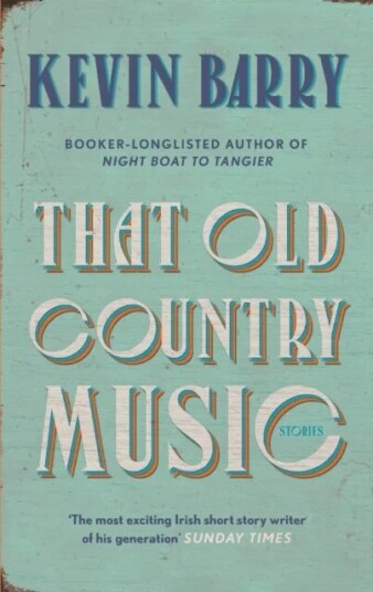 That Old Country Music Av Kevin Barry