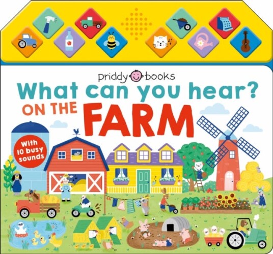 What Can You Hear On The Farm? Av Priddy Books, Roger Priddy What Can You Hear On The Farm? Av Priddy Books, Roger Priddy