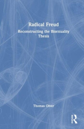 Radical Freud Reconstructing the Bisexuality Thesis Radical Freud Reconstructing the Bisexuality Thesis