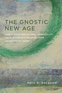 The Gnostic New Age Av April (Rice University Ms 15) Deconick The Gnostic New Age Av April (Rice University Ms 15) Deconick