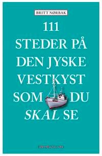 Nørbak Britt 111 steder på Den jyske Vestkyst som du skal se