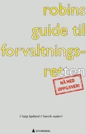 Robins Guide Til Forvaltningsretten Av Kaija Bjelland, Henrik Vaaler