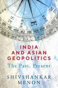 Menon Shivshankar India and Asian Geopolitics