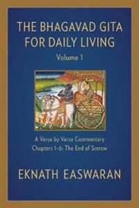 The Bhagavad Gita For Daily Living, Volume 1 Av Eknath Easwaran The Bhagavad Gita For Daily Living, Volume 1 Av Eknath Easwaran