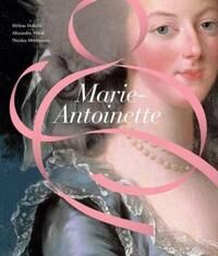 Marie-Antoinette Av Helene Delalex, Alexandre Maral, Nicolas Milovanovic Marie-Antoinette Av Helene Delalex, Alexandre Maral, Nicolas Milovanovic