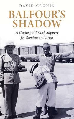 Balfour's Shadow  A Century of British Support for Zionism and Israel