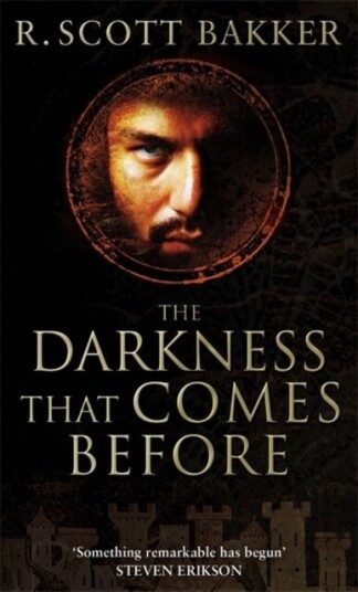 The Darkness That Comes Before Av R. Scott Bakker