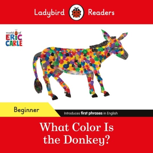 Ladybird Readers Beginner Level Eric Carle What Color Is The Donkey? ELT Graded Reader