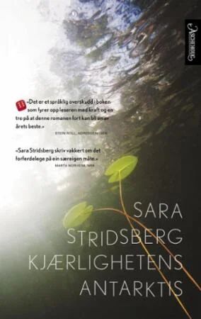 Kjærlighetens Antarktis Roman av Sara Stridsberg - Aschehoug & Co