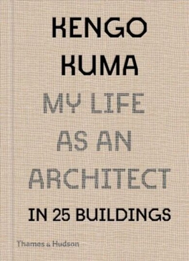 Kengo Kuma: My Life As An Architect In Tokyo Av Kengo Kuma