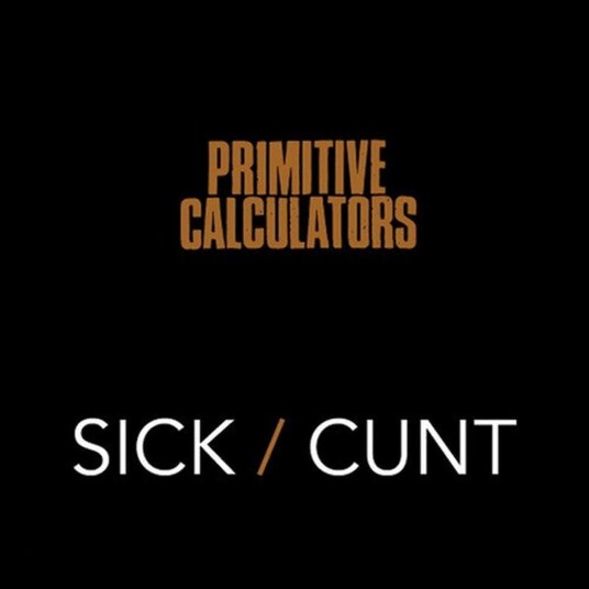 Primitive Calculators Sick/cunt LP/Vinyl