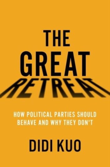 The Great Retreat  How Political Parties Should Behave and Why They Don't