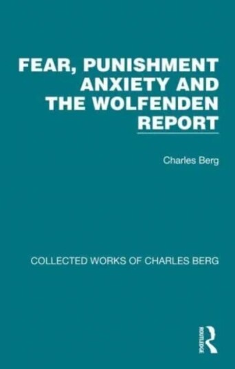 Fear, Punishment Anxiety and the Wolfenden Report av Charles Berg