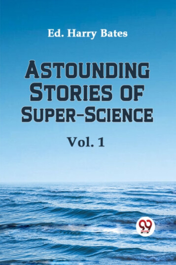 Astounding Stories of SuperScience Vol.1 Astounding Stories of SuperScience Vol.1