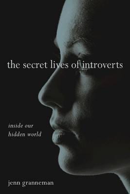 The Secret Lives Of Introverts Av Jenn Granneman