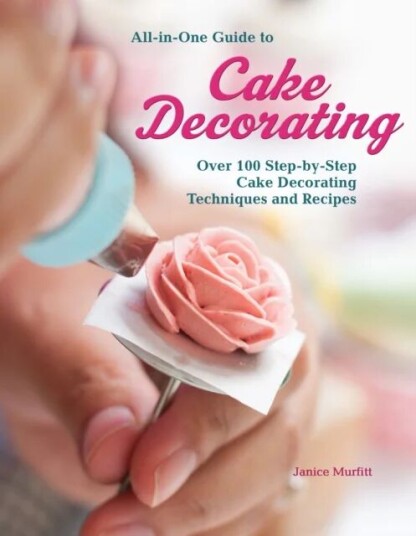 All-In-One Guide To Cake Decorating Av Janice Murfitt All-In-One Guide To Cake Decorating Av Janice Murfitt