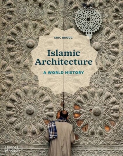 Islamic Architecture Av Eric Broug