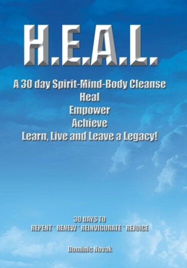 H.E.A.L. a 30 Day Spirit Mind Body Cleanse H.E.A.L. a 30 Day Spirit Mind Body Cleanse