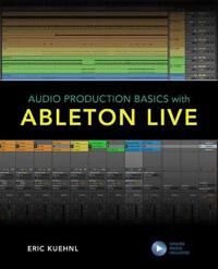 Audio Production Basics With Ableton Live Av Eric Kuehnl