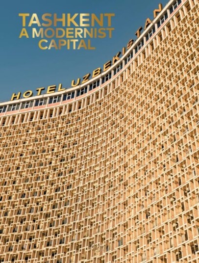 Tashkent A Modernist Capital