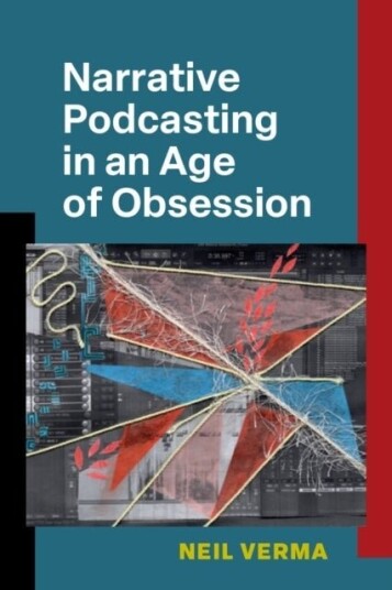 Narrative Podcasting in an Age of Obsession Narrative Podcasting in an Age of Obsession