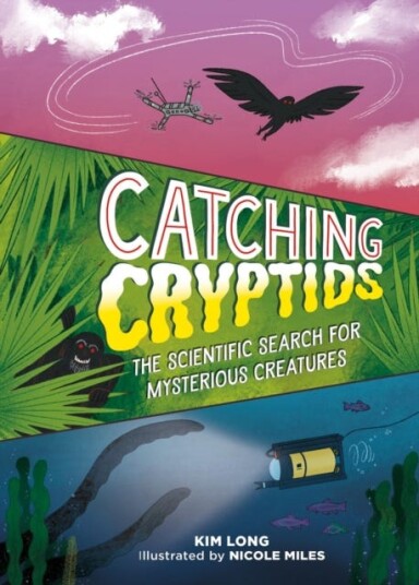 Catching Cryptids  The Scientific Search for Mysterious Creatures