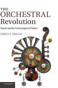 Dolan Emily I. The Orchestral Revolution