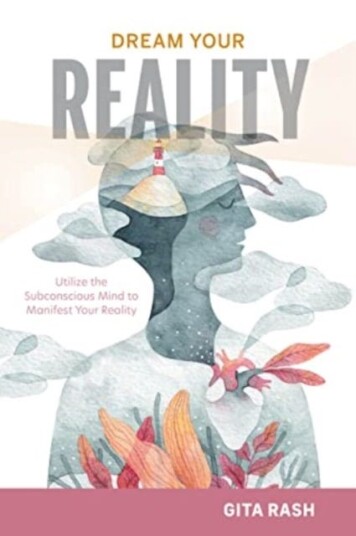 Dream Your Reality Av Gita Rash