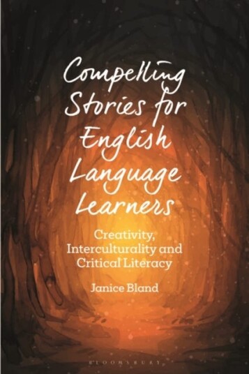 Compelling Stories for English Language Learners Creativity, Interculturality and Critical Literacy