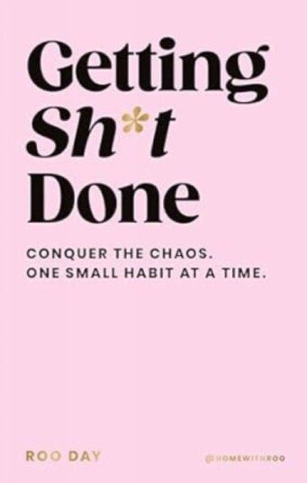 Getting Sh*t Done  Conquer the Chaos One Small Habit at a Time