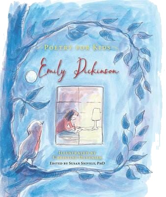 Poetry for Kids: Emily Dickinson Poetry for Kids: Emily Dickinson