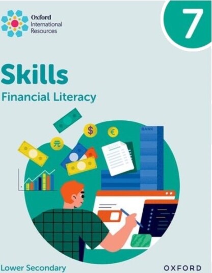 Oxford International Skills: Financial Literacy: Practice Book 7 Oxford International Skills: Financial Literacy: Practice Book 7