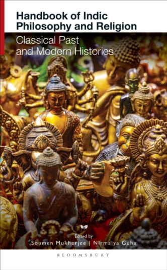 Handbook of Indic Philosophy and Religion  Classical Past and Modern Histories