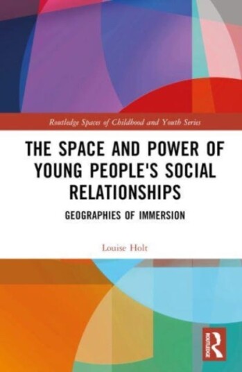 The Space and Power of Young People's Social Relationships Immersive Geographies