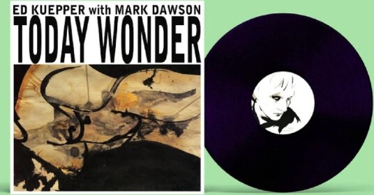 Ed Kuepper With Mark Dawson Today Wonder Vinyl