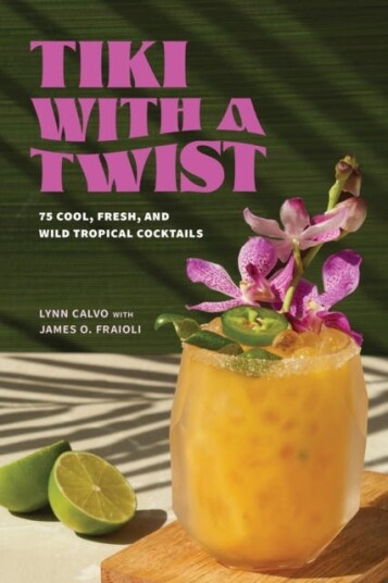 Tiki with a Twist  75 Cool, Fresh, and Wild Tropical Cocktails