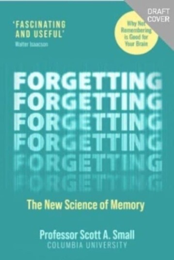 Forgetting The New Science of Memory Forgetting The New Science of Memory
