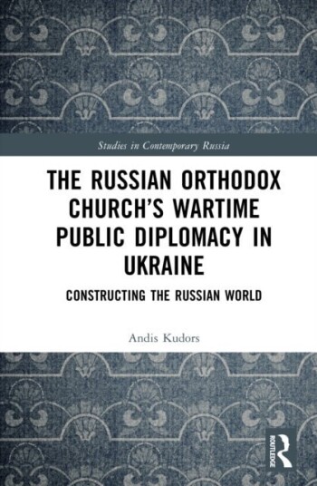 The Russian Orthodox Church’s Wartime Public Diplomacy in Ukraine