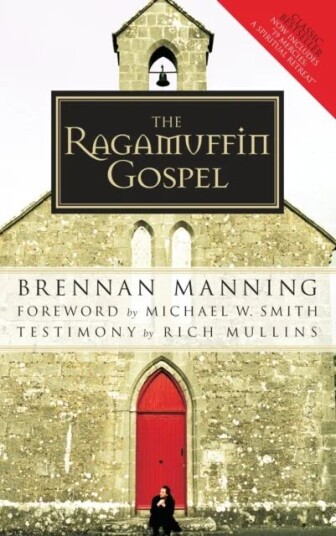 The Ragamuffin Gospel Av Brennan Manning The Ragamuffin Gospel Av Brennan Manning
