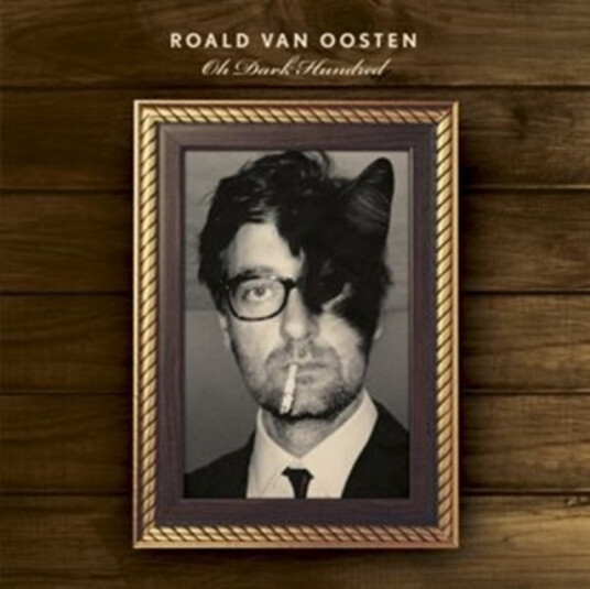 Roald Van Oosten  Oh Dark Hundred  CD