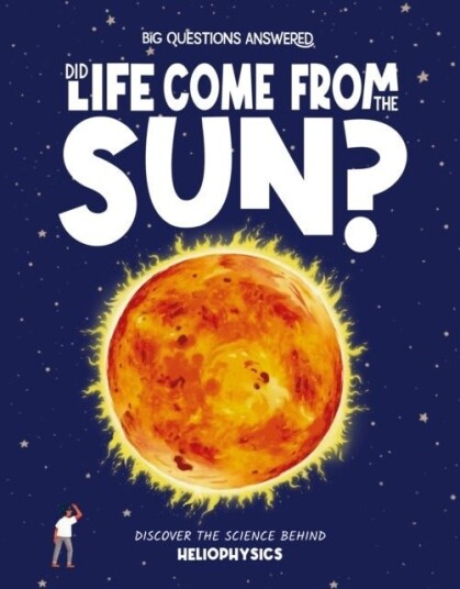 Did Life Come From the Sun?