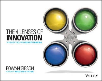 The Four Lenses of Innovation A Power Tool for Creative Thinking