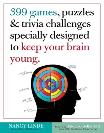 399 Games, Puzzles & Trivia Challenges Specially Designed To Keep Your Brain Young. Av Nancy Linde