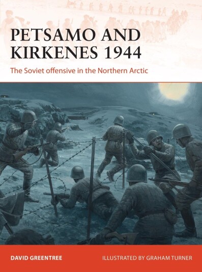 Petsamo and Kirkenes 1944  The Soviet offensive in the Northern Arctic