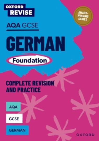 Oxford Revise: AQA GCSE German Foundation Oxford Revise: AQA GCSE German Foundation