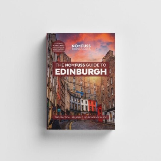Edinburgh Travel Guide Book – The No Fuss Guide To Edinburgh Travel Friendly