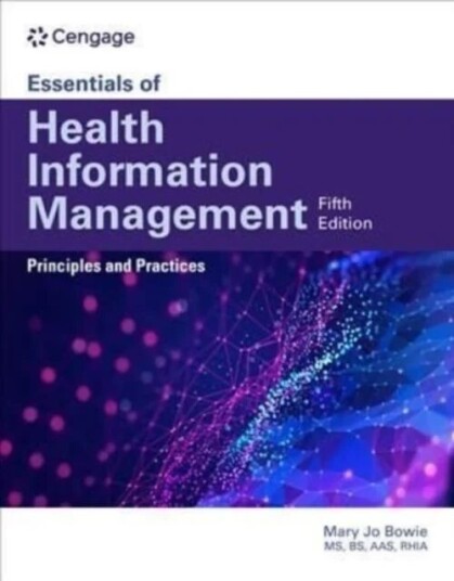 Essentials Of Health Information Management: Principles And Practices Av Mary Jo (Health Information Professional Services Binghamton Ny) Bowie